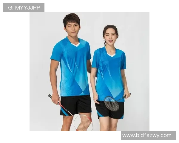 羽毛球装备选购指南球衣款式与品牌推荐助你提升运动表现